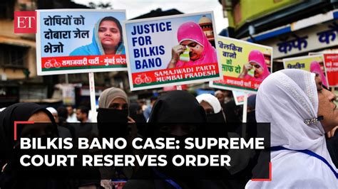 Bilkis Bano Case Supreme Court Reserves Order On Pleas Against Remission To 11 Convicts Youtube