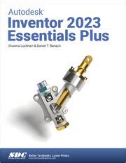 Autodesk Inventor 2023 Essentials Plus 1st Edition Daniel T Banac