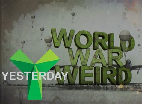 World War Weird Tv Show Air Dates And Track Episodes Next Episode