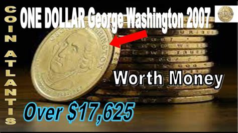 Did You Know That Your 2007 George Washington Dollar Coins May Be Worth Several Hundred Dollars