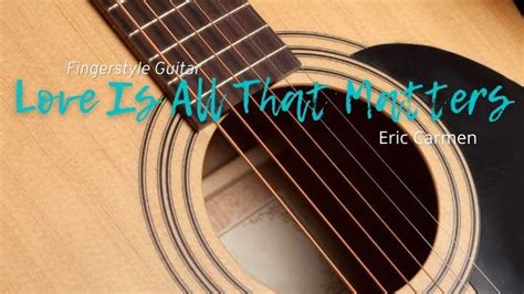 Love Is All That Matters Fingerstyle Guitar - Eric Carmen | Dondee's Guitar