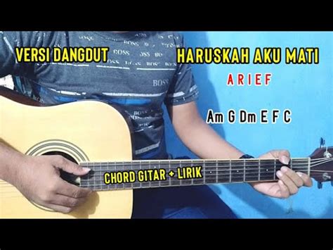 Chord Gitar Haruskah Aku Mati Arief Versi Dangdut Tutorial Gitar