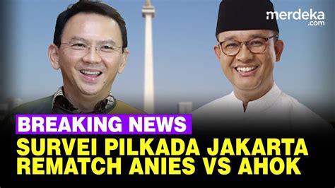 Live Now Rematch Panas Anies Vs Ahok Rilis Survei Indikator Youtube