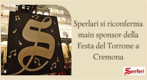 Sperlari Si Riconferma Main Sponsor Della Festa Del Torrone A Cremona