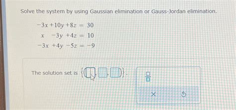 [solved] Solve The System By Using Gaussian Elimination Or Gauss Jordan