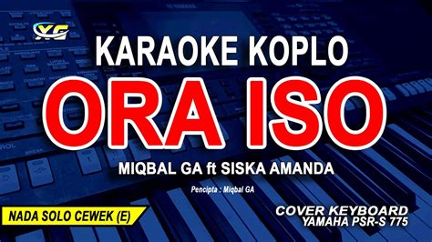 ORA ISO Karaoke Koplo Nada Wanita Cewek MIQBAL GA Ft SISKA AMANDA