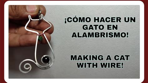 Como Hacer Un Gato Con Alambre Making A Cat With Wire Gato En