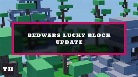 Bedwars Lucky Block November Update Patch Notes Try Hard Guides