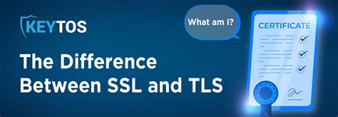 What’s The Difference Between Ssl And Tls Keytos