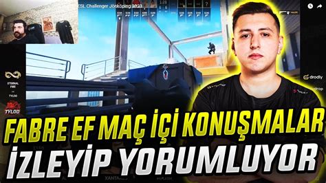 Fabre Eternal Fire vs Tyloo MAÇ İÇİ KONUŞMALAR İZLİYOR KAÇIRMAYIN