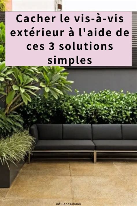 Cacher le vis à vis à l aide de ces 3 solutions simples