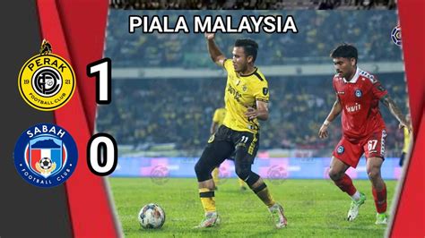 HIGHLIGHT PERAK FC 1 0 SABAH FC PIALA MALAYSIA 2023 SUKU