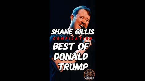 Shane Gillis Best Of Donald Trump Compilation Youtube