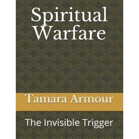 Spiritual Warfare The Invisible Trigger Paperback Independently