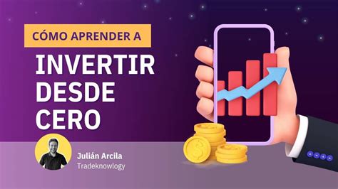 Aprender a Invertir desde CERO Porqué debemos invertir nuestros