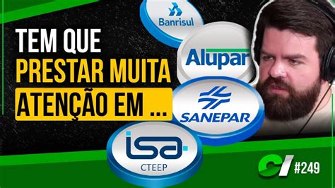 Taesa Alupar isa cteep transmissão paulista Banrisul e Sanepar vale