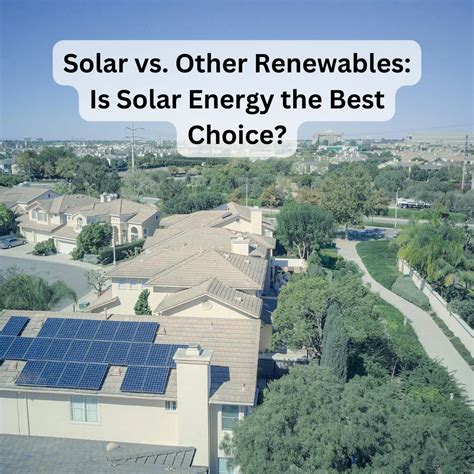 Solar Vs Other Renewables Is Solar Energy The Best Choice