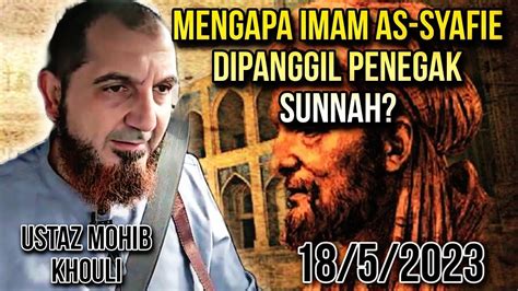 Mengapa Imam As Syafie Dipanggil Penegak Sunnah Ustaz Mohib Khouli