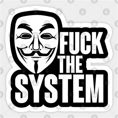 Fuck The System Vendetta Fuck The System Sticker TeePublic