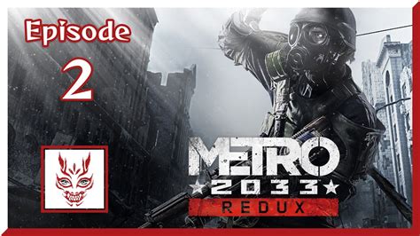 Metro 2033 Redux Episode 02 With Ruizu Feripe PS4 Playthrough YouTube