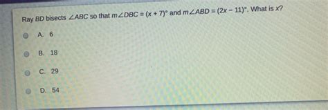 Solved Ray Bd Bisects Zabc So That M Dbc X And M Chegg