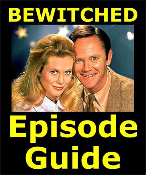 BEWITCHED EPISODE GUIDE Details All 252 Episodes With Plot Summaries