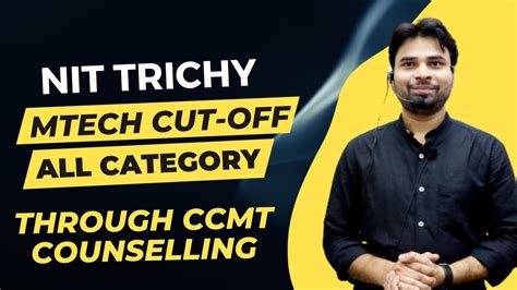 Ccmt Counselling Nit Trichy Mtech Cut Off All Category Youtube