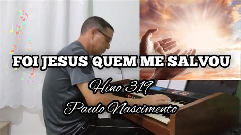 HINO 319 FOI JESUS QUEM ME SALVOU YouTube