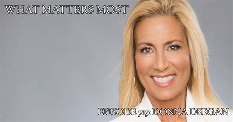 Donna Deegan #715 - The What Matters Most Podcast