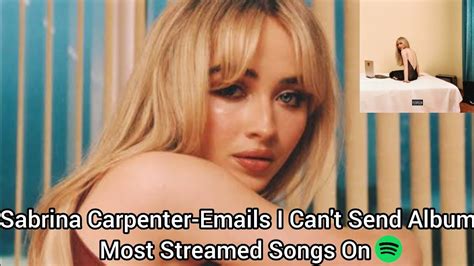 Sabrina Carpenter Emails I Cant Send Album Most Streamed Songs On Spotify Youtube