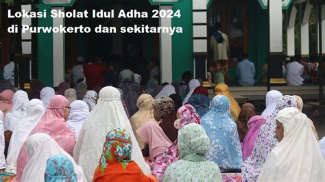 Lokasi Sholat Idul Adha Di Purwokerto Dan Sekitarnya Idul Adha