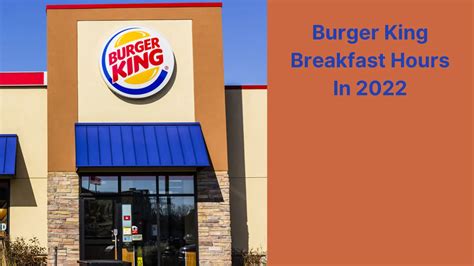 Burger King Breakfast Hours In 2023 Official Hours Foodguidez