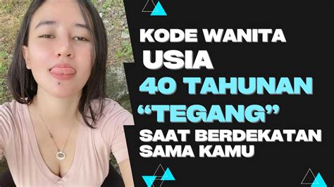 Kode Wanita Usia 40 Tahunan Saat Berdekatan Sama Kamu YouTube