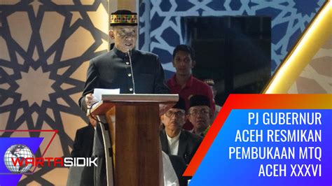 Pj Gubernur Aceh Resmi Buka MTQ Ke 36 Provinsi Aceh Di Kabupaten