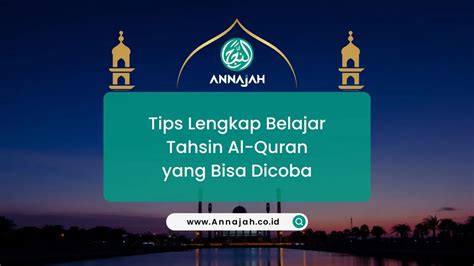 Tips Belajar Tahsin Untuk Pemula Terefektif Dan Terlengkap Annajah