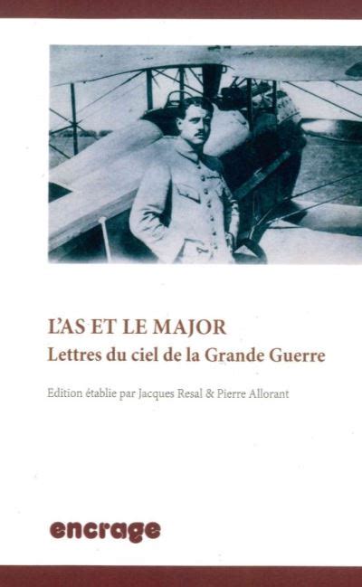 LAs Et Le Major Lettres Du Ciel De La Grande Guerre 1914 1918 La