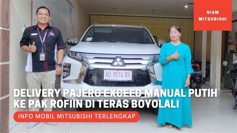 Delivery Mitsubishi Pajero Sport Tipe Exceed X Manual Warna Putih Ke