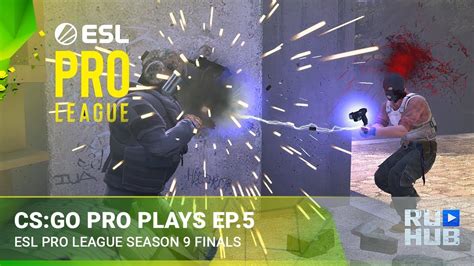 ESL Pro League Season 9 Finals CS GO Pro Plays Episode 5 YouTube