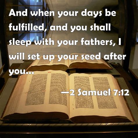 2 Samuel 7:12 And when your days be fulfilled, and you shall sleep with ...