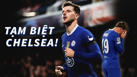 MASON MOUNT CHÍNH THỨC NÓI LỜI CHIA TAY CHELSEA SAU 18 NĂM YouTube