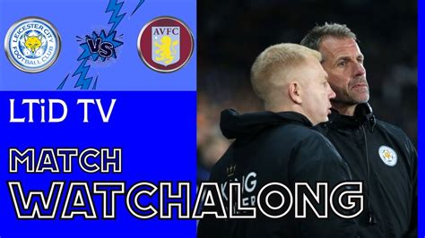 Leicester City Aston Villa Epl Watchalong Youtube