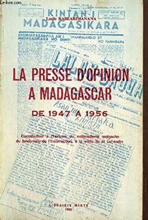 La presse d opinion à Madagascar de 1947 à 1956 Contribution à l