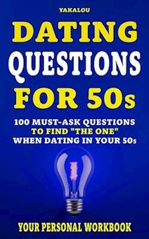 Få Dating Questions For 50s 100 Must Ask Questions To Find The One