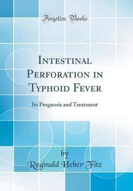 Buy Intestinal Perforation In Typhoid Fever Its Prognosis And