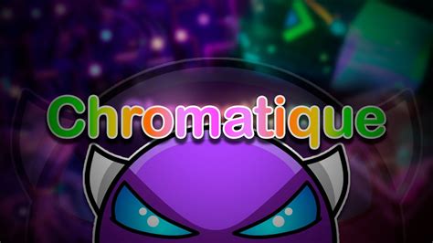 Chromatique Geometry Dash Youtube