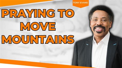 Human Knowledge Praying To Move Mountains Tony Evans 2023 Youtube