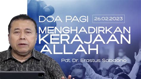 Menghadirkan Kerajaan Allah Doa Pagi Pdt Dr Erastus Sabdono