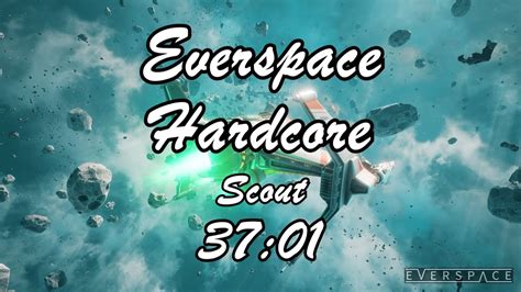 Everspace Hardcore Scout 37min01sec YouTube