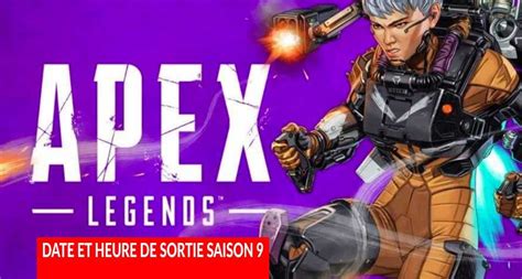 Apex Legends Date Et Heure De Sortie De La Saison 9 Arrivée Du Mode