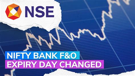 Nifty Bank F O Expiry NSE Shifts Expiry Date To Friday From Thursday